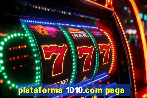 plataforma 1010.com paga